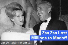 Zsa Zsa Lost Millions to Madoff