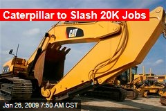 Caterpillar to Slash 20K Jobs