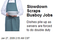 Slowdown Scraps Busboy Jobs