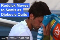 Roddick Moves to Semis as Djokovic Quits
