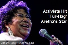 Activists Hit 'Fur-Hag' Aretha's Star