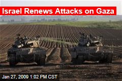 Israel Renews Attacks on Gaza