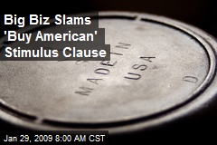 Big Biz Slams 'Buy American' Stimulus Clause