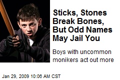 Sticks, Stones Break Bones, But Odd Names May Jail You
