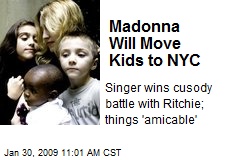 Madonna Will Move Kids to NYC