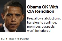 Obama OK With CIA Rendition