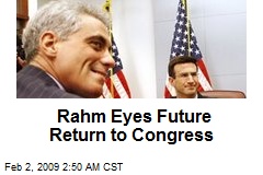 Rahm Eyes Future Return to Congress