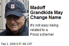 Madoff Grandkids May Change Name