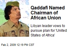Qaddafi Named Chairman of African Union