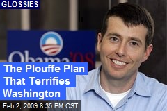 The Plouffe Plan That Terrifies Washington