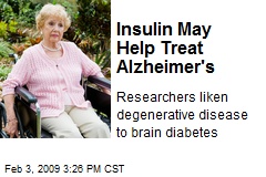 Insulin May Help Treat Alzheimer's