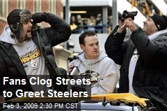 Fans Clog Streets to Greet Steelers