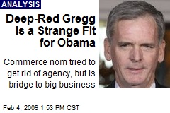 Deep-Red Gregg Is a Strange Fit for Obama