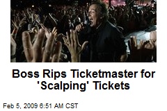 Boss Rips Ticketmaster for 'Scalping' Tickets