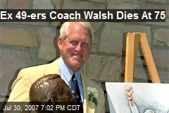 Ex 49-ers Coach Walsh Dies At 75