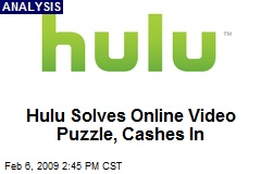 Hulu Solves Online Video Puzzle, Cashes In