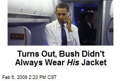 Turns Out, Bush Didn't Always Wear His Jacket