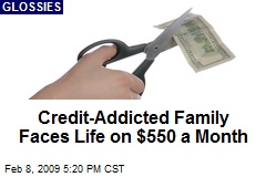 Credit-Addicted Family Faces Life on $550 a Month