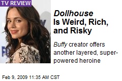 Dollhouse Is Weird, Rich, and Risky