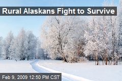 Rural Alaskans Fight to Survive