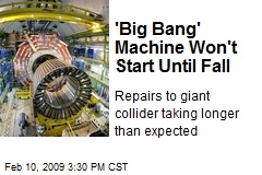 'Big Bang' Machine Won't Start Until Fall