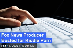 Fox News Producer Busted for Kiddie Porn