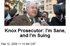 Knox Prosecutor: I'm Sane, and I'm Suing