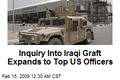 Inquiry Into Iraqi Graft Expands to Top US Officers