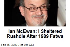 Ian McEwan: I Sheltered Rushdie After 1989 Fatwa
