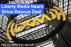 Liberty Media Nears Sirius Rescue Deal