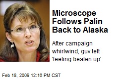 Microscope Follows Palin Back to Alaska