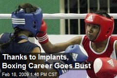 Thanks to Implants, Boxing Career Goes Bust