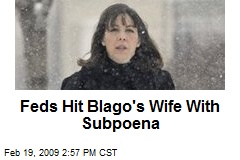 Feds Hit Blago's Wife With Subpoena