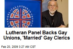 Lutheran Panel Backs Gay Unions, 'Married' Gay Clerics