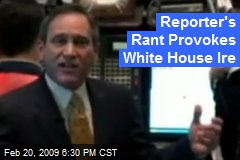 Reporter's Rant Provokes White House Ire