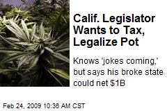 Calif. Legislator Wants to Tax, Legalize Pot