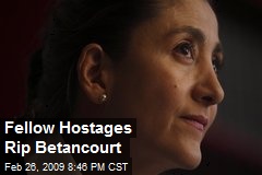 Fellow Hostages Rip Betancourt