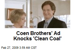Coen Brothers' Ad Knocks 'Clean Coal'