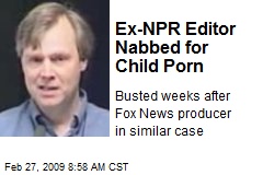 Ex-NPR Editor Nabbed for Child Porn