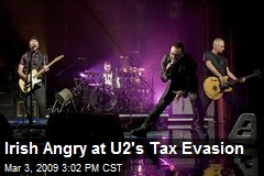 Irish Angry at U2's Tax Evasion