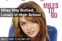 Miley Was Bullied, Lonely in High School