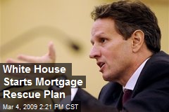 White House Starts Mortgage Rescue Plan