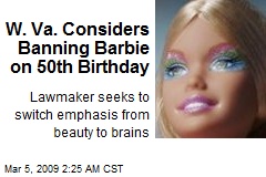 W. Va. Considers Banning Barbie on 50th Birthday