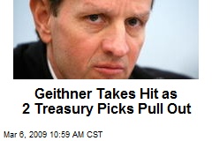 Geithner Takes Hit as 2 Treasury Picks Pull Out