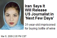 Iran Says It Will Release US Journalist in 'Next Few Days'