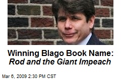 Winning Blago Book Name: Rod and the Giant Impeach