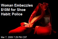Woman Embezzles $10M for Shoe Habit: Police