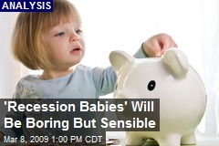 'Recession Babies' Will Be Boring But Sensible