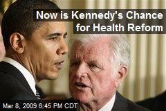 Now is Kennedy's Chance for Health Reform