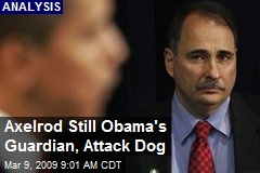 Axelrod Still Obama's Guardian, Attack Dog